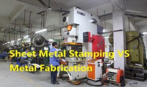 sheet metal stamping VS metal fabrication